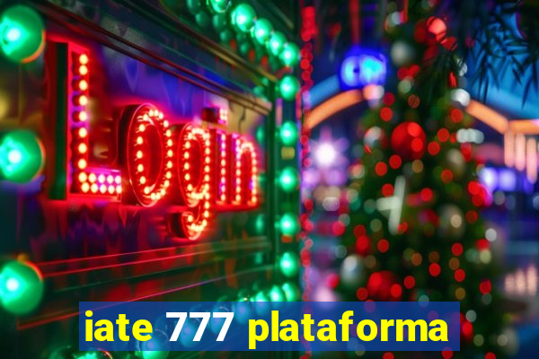 iate 777 plataforma